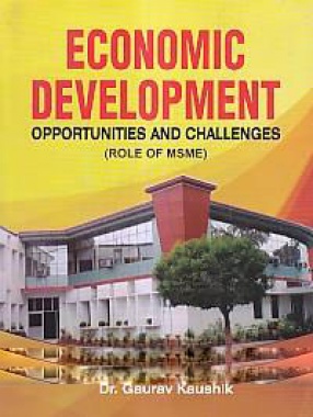 Economic Development: Opportunities and Challenges: Role of MSME