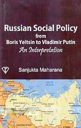Russian Social Policy from Boris Yeltsin to Vladimir Putin: An Interpretation