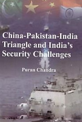 China-Pakistan-India Triangle and India's security Challenges