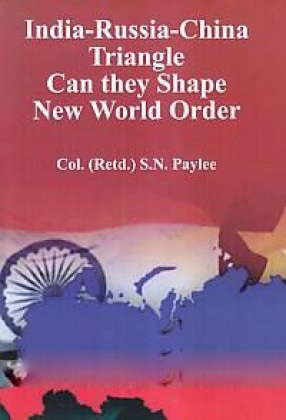 India-Russia-China Triangle: Can They Shape New World Order