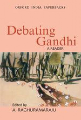 Debating Gandhi: A Reader