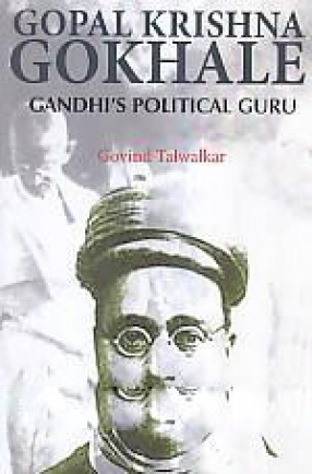 Gopal Krishna Gokhale: Gandhi's Political Guru