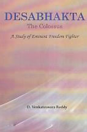Desabhakta: The Colossus: A Study of Eminent Freedom Fighter