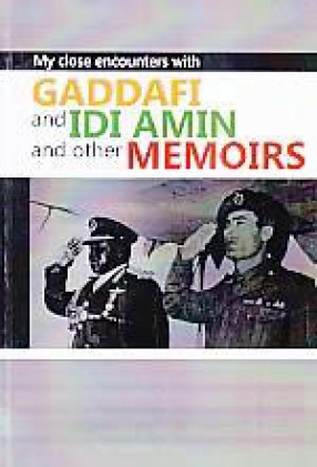 My Close Encounters with Gaddafi and Idi Amin and Other Memoirs
