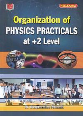 Organization of Physics Practicals at + 2 Level