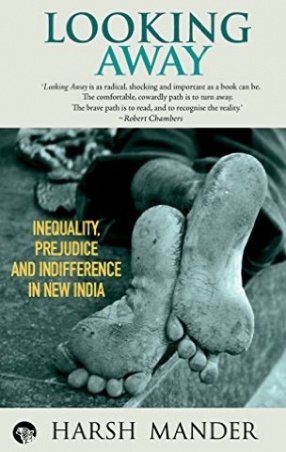 Looking Away: Inequality, Prejudice and Indifference in New India