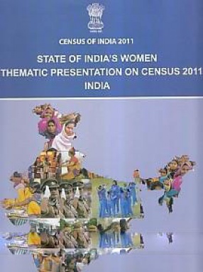 State of India's Women: A Thematic Presentation on Census 2011 India