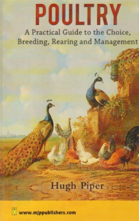 Poultry: A Practical Guide to The Choice, Breeding, Rearing and Management