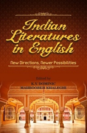 Indian Literatures in English: New Directions, Newer Possibilities