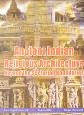 Ancient Indian Religious Architecture Beyond the Sectarian Boundaries