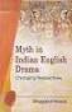 Myth in Indian English Drama: Changing Perspectives
