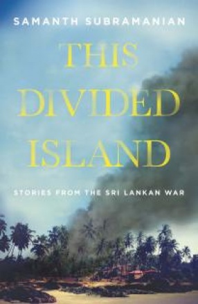 This Divided Island: Stories from the Sri Lankan War