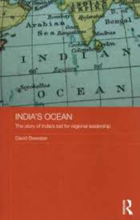 India's Ocean: The Story of India's Bid for Regional Leadership