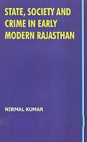 State, Society and Crime in Early Modern Rajasthan