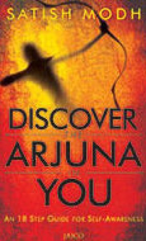 Discover the Arjuna in You: An 18 Step Guide for Self-Awareness
