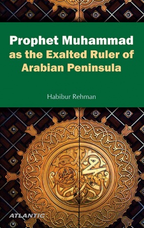 Prophet Muhammad as the Exalted Ruler of Arabian Peninsula