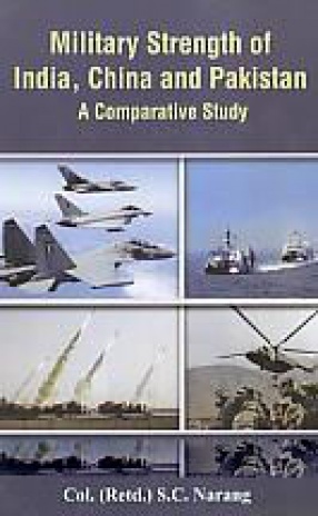 Military Strength of India, China and Pakistan: A Comparative Study