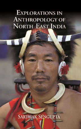Explorations in Anthropology of North East India