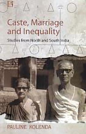 Caste, Marriage and Inequality: Essays on North and South India
