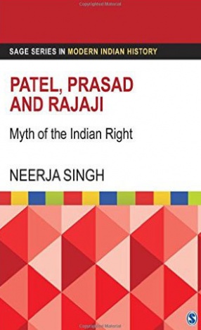 Patel, Prasad and Rajaji: Myth of the Indian Right