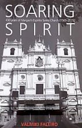 Soaring Spirit: 450 Years of Margao's Esprito Santo Church (1565-2015)