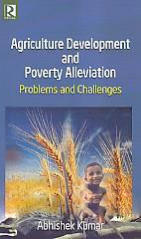 Agriculture Development and Poverty Alleviation: Problems and Challenges
