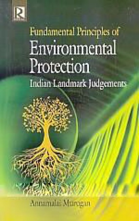 Fundamental Principles of Environmental Protection: Indian Landmark Judgements