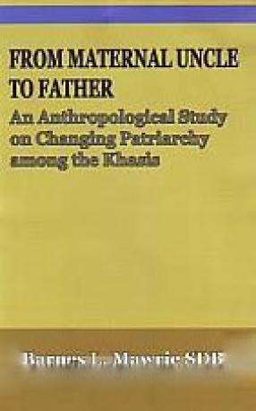 From Maternal Uncle to Father: An Anthropological Study on Changing Patriarchy Among the Khasis