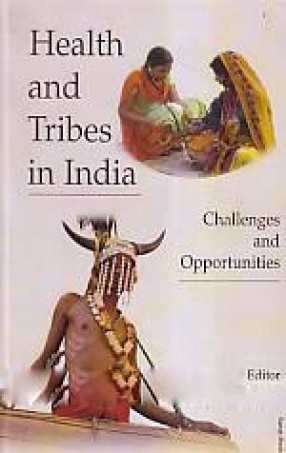 Health and Tribes in India: Challenges and Opportunities