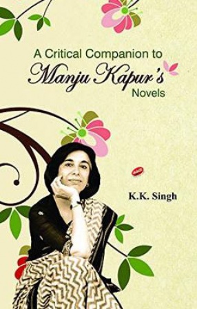 A Critical Companion to Manju Kapur's Novels