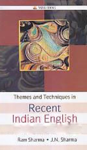 Themes and Techniques in Recent Indian English Literature