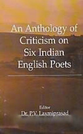 An Anthology of Criticism on Six Indian English Poets