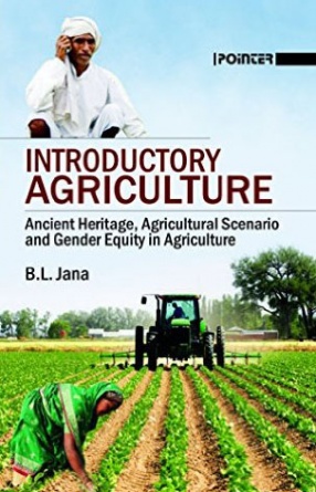 Introductory Agriculture: Ancient Heritage, Agricultural Scenario and Gender Equity in Agriculture