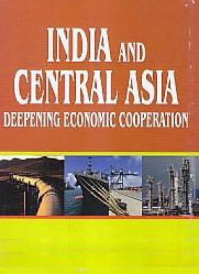 India and Central Asia: Deepening Economic Cooperation