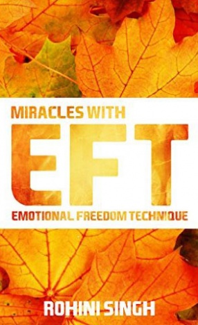 Miracles with EFT: Emotional Freedom Technique