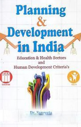 Planning and Development in India: Education & Health Sectors and Human Development Criteria's in Perceptive