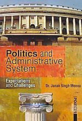 Politics and Administrative System: Expectations and Challenges