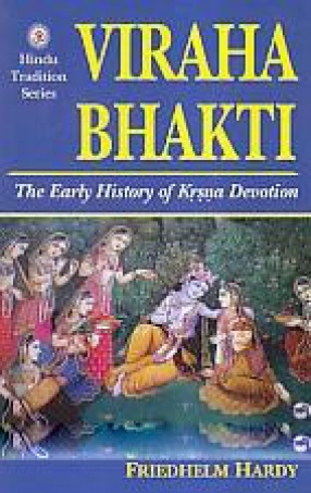 Viraha-Bhakti: The Early History of Krsna Devotion