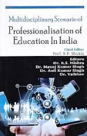 Multidisciplinary Scenario of Professionalisation of Education in India