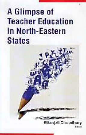 A Glimpse of Teacher Education in North-Eastern States