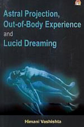 Astral Projection, Out-of-Body Experience and Lucid Dreaming