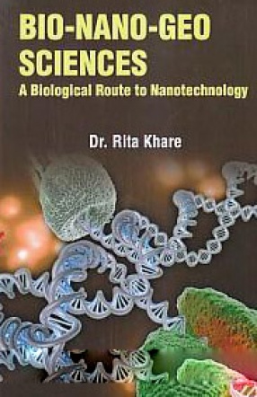 Bio-Nano-Geo Sciences: A Biological Route to Nanotechnology