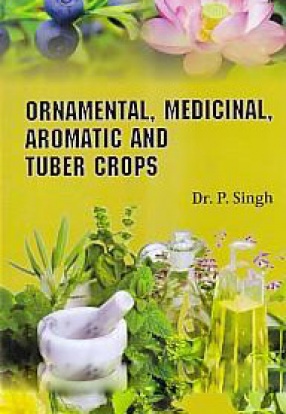 Ornamental, Medicinal, Aromatic and Tuber Crops
