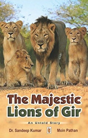 The Majestic Lions of Gir: An Untold Story