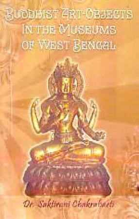 Buddhist Art-Objects in the Museums of West Bengal