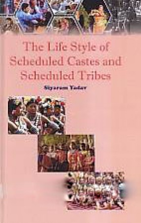 The Life Style of Scheduled Caste and Scheduled Tribes