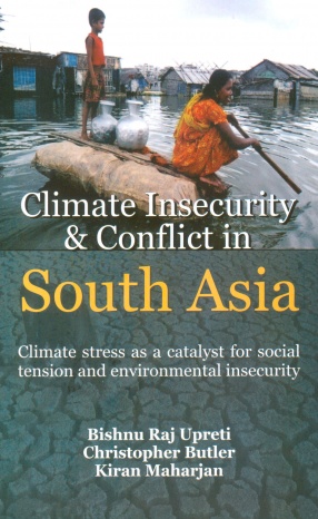 Climate Insecurity and Conflict in South Asia: Climate Stress as a Catalyst for Social Tension and Environmental Insecurity