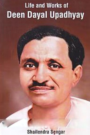 Life and Works of Deen Dayal Upadhyaya