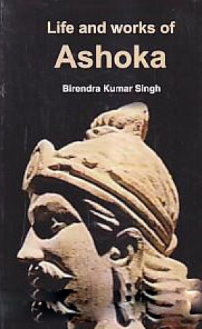 Life and Works of Ashoka