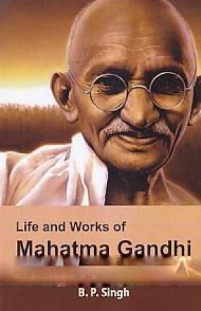 Life and Works of Mahatma Gandhi